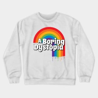 A Boring Dystopia Crewneck Sweatshirt